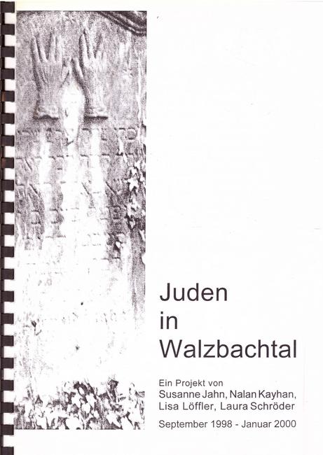 Jahn, Susanne; Nalan Kayhan und Lisa Löffler  Juden in Walzbachtal (Ein Projekt September 1998 - Januar 2000) 