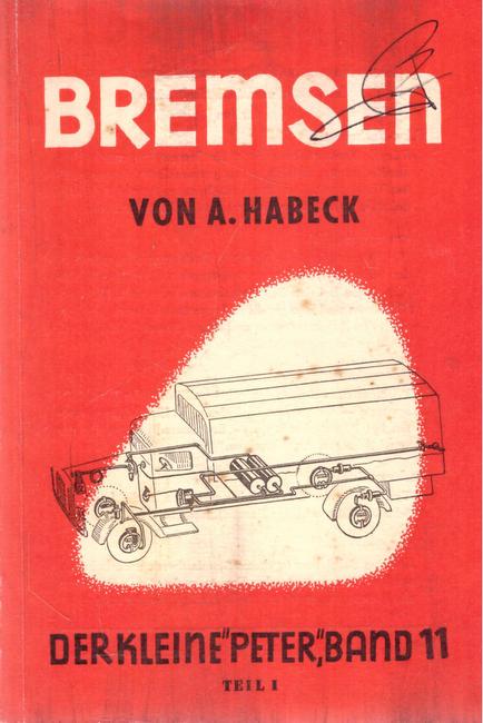 Habeck, Albin  Bremsen (Teil 1: Aufbau, Wartung und Pflege der Bremsen unter besonderer Berücksichtigung der Einleitungs-Druckluftbremse) 