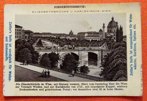   Reklamebild /  Kaufmannsbild / Sammelbild / Kaufmannsbild Zeitler's Seife (Niederösterreich: Elisabethbrücke u. Karlskirche, Wien) 