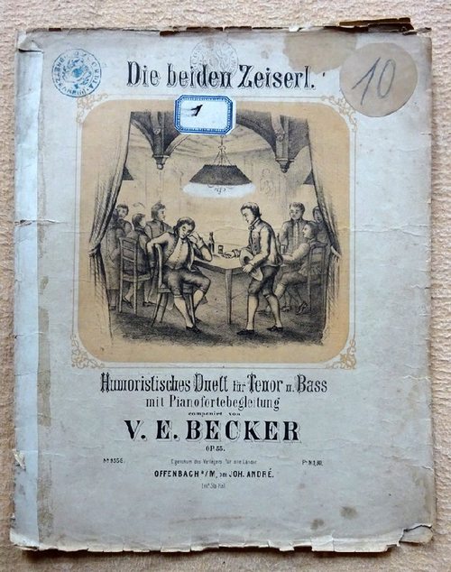 Becker, V.E. (Valentin Eduard)  Die beiden Zeiserl Op. 55 (Humoristisches Duett für Tenor und Bass mit Pianofortebegleitung) 