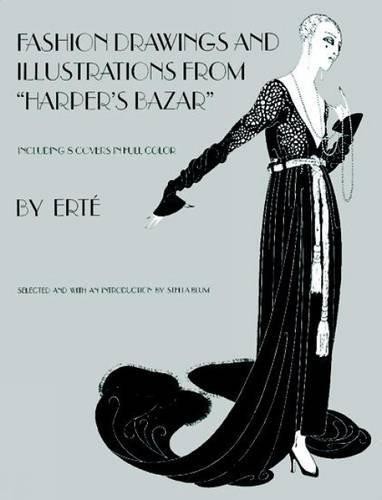 Erté  Fashion Drawings and Illustrations from "Harper's Bazar": Fashion Drawings and Illustrations from "Harper's Bazaar" (incl. 8 Covers in Full Colour) 