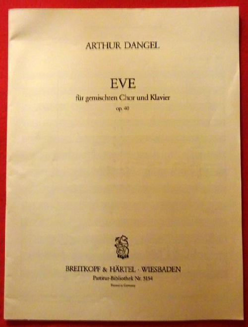 Dangel, Arthur  Eve für gemischten Chor und Klavier Op. 40 