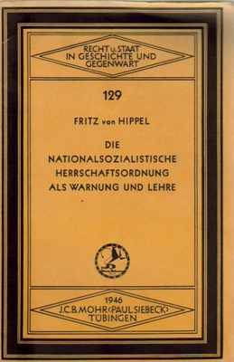 Hippel, Fritz von,  Die nationalsozialistische Herrschaftsordnung als Warnung und Lehre, (Eine juristische Betrachtung), 
