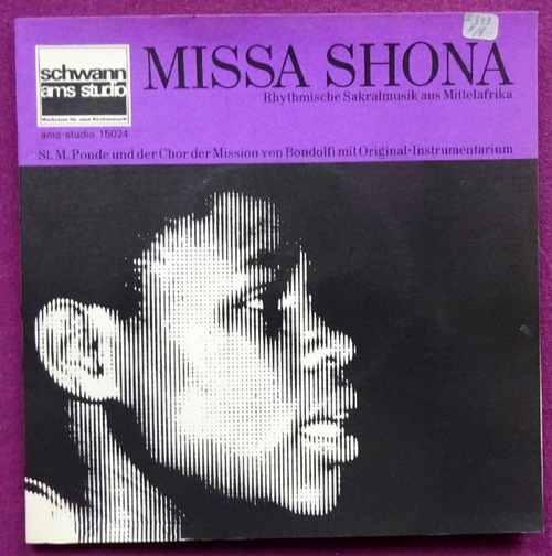 Ponde, St. M.  Missa Shona. Rhythmische Sakralmusik aus Mittelafrika (St. M. Ponde und der Chor der Mission von Bondolfi mit Original-Instrumentarium) 
