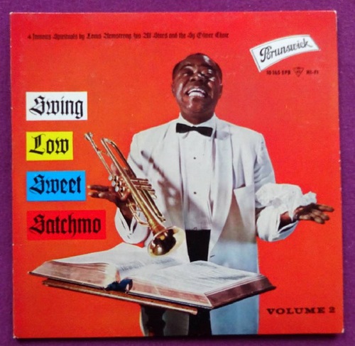 Armstrong, Louis  Swing Low Sweet Satchmo Vol. 2 + Vol. 3 (G down Moses; Ezekiel saw De Wheel; This Train; Rock my Soul // Nobody knows the trouble I've seen, Shadrack, Down by the Riverside, Jonah and the Whale) 