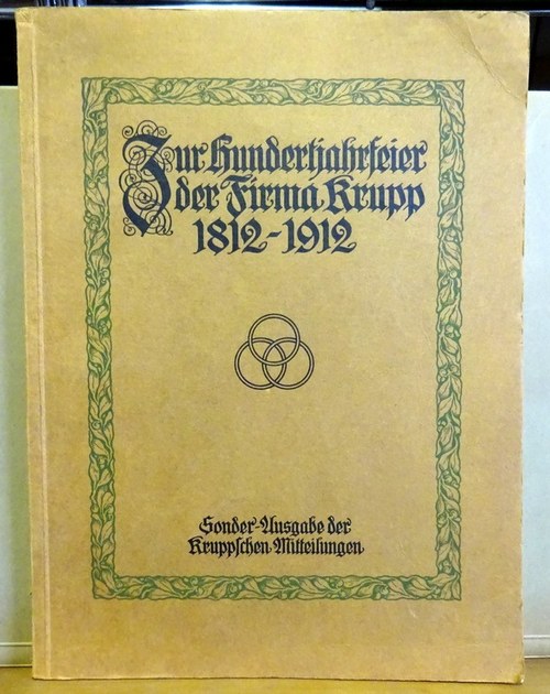   Zur Jahrhundertfeier der Firma Krupp 1812-1912 (Sonderausgabe der Kruppschen Mitteilungen) 
