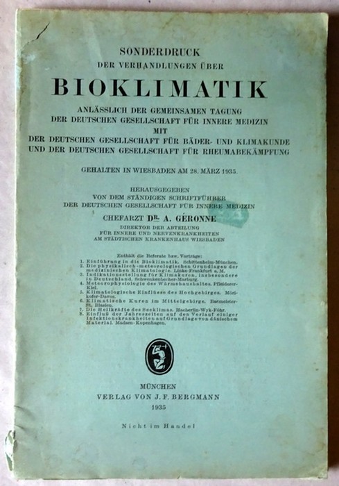 Geronne, A. Dr.  Sonderdruck der Verhandlungen über Bioklimatik anlässlich der gemeinsamen Tagung der Deustchen Gesellschaft für Innere Medizin (Gehalten in Wiesbaden am 28. März 1935) 