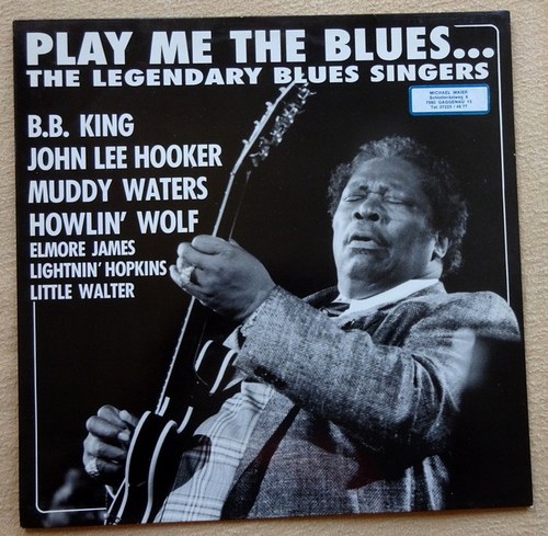 VA  Play me the Blues (The Legendary Blues Singers: B.B. King, John Lee Hooker, Muddy Waters, Howlin`Wolf, Elmore James, Lightnin` Hopkins, Little Walter) 