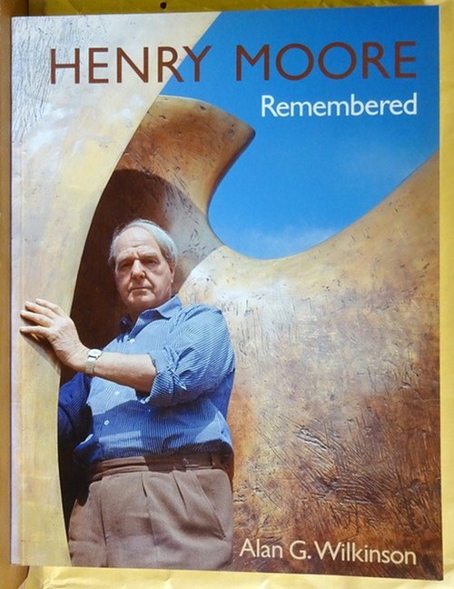 Wilkinson, ALan G.  Henry Moore: Remembered (The Collection at the Art Gallery of Ontario in Toronto) 
