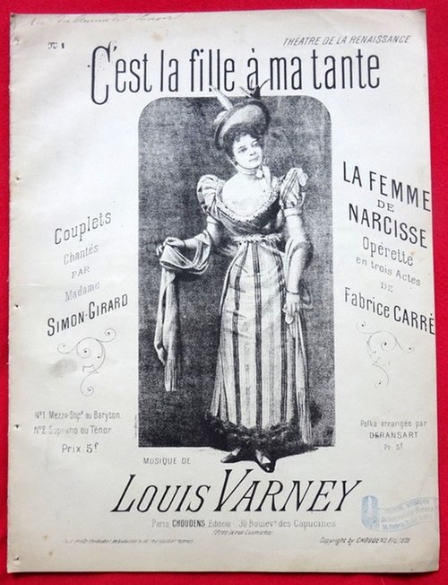 Varney, Louis  C`est la fille a ma tante (La Femme de Narcisse. Operette en trois actes de Fabrice Carre. No. 1 Mezzo Sopran ou Baryton)) 