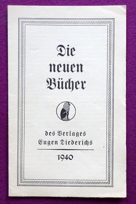 Eugen Diederichs Verlag  Werbung "Die neuen Bücher des Eugen Diederichs Verlaes 1940" (Werbeprospekt des Verlages) 