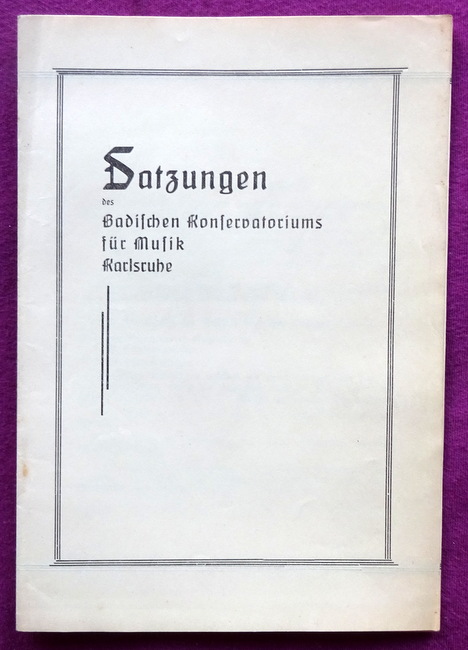 Philipp, Franz  Satzungen des Badischen Konservatoriums für Musik Karlsruhe 