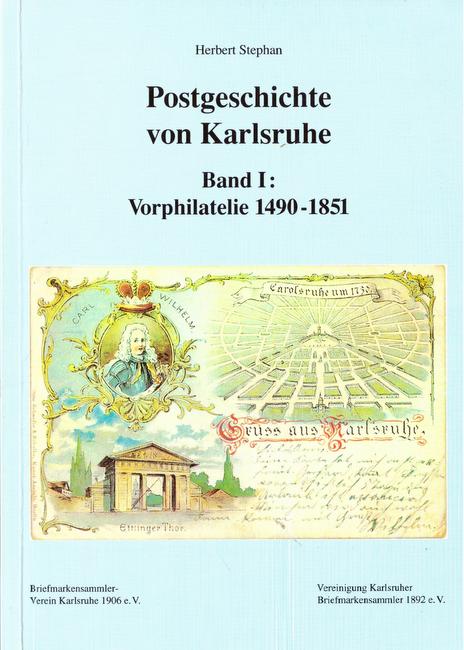 Stephan, Herbert  Postgeschichte von Karlsruhe (Band I: Vorphilatelie 1490-1851) 