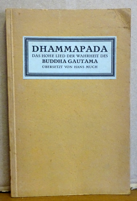 Much, Hans (Übs.)  Dhammapada (Das Hohe Lied der Wahrheit des Buddha Gautama) 