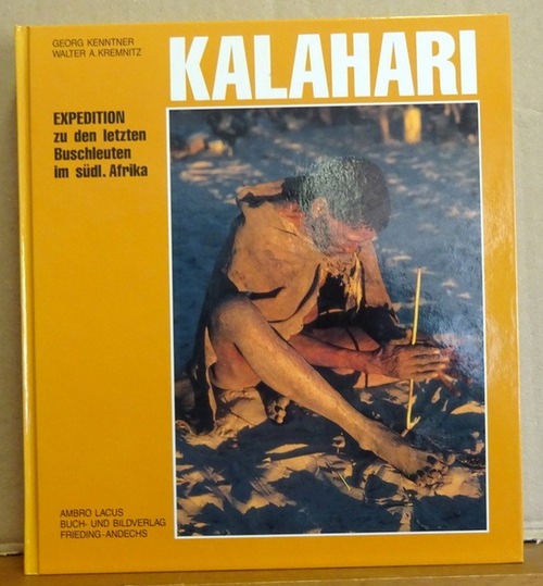 Kenntner, Georg und Walter A. Kremnitz  Kalahari. Expedition zu den letzten Buschleuten im südlichen Afrika 