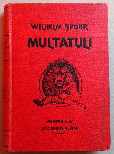 Spohr, Wilhelm  Multatuli. Auswahl aus seinen Werken (Eingeleitet durch eine Charakteristik seines Lebens, seiner Persönlichkeit und seines Schaffens) 