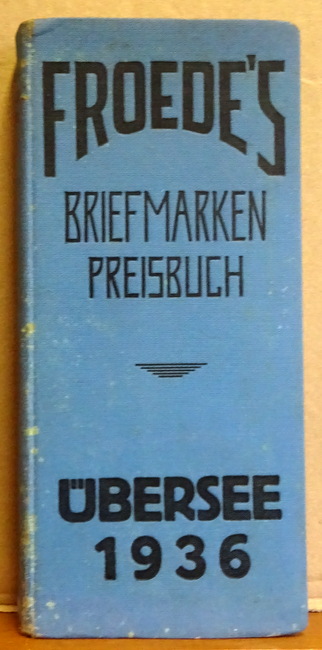 Froede, Hans  Froede`s Briefmarken-Preisbuch 1936, 2. Band Übersee 