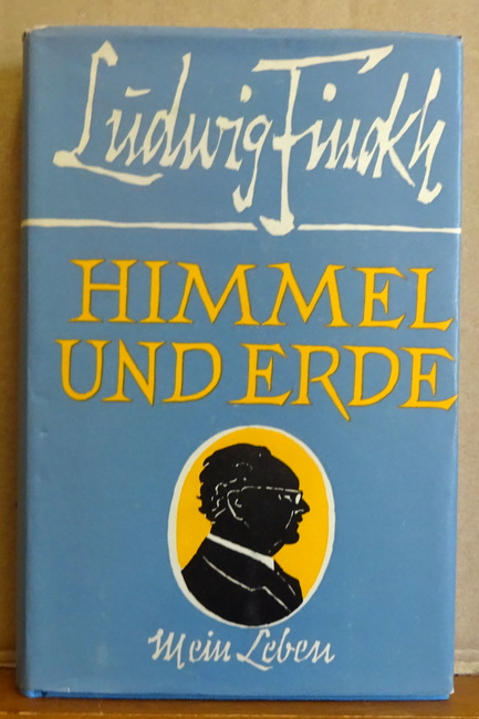 Finckh, Ludwig  Himmel und Erde (Acht Jahrzehnte meines Lebens und neue Gedichte. Die goldene Spur) 