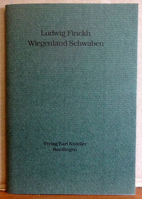 Finckh, Ludwig  Wiegenland Schwaben 