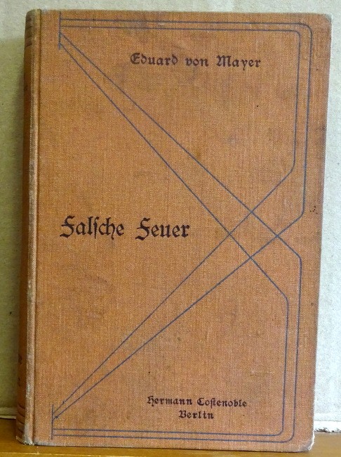 von Mayer, Eduard  Falsche Feuer 1. + 2. Band (Ein Roman aus dem deutschen St. Petersburg) 