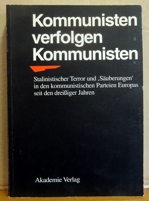Weber, Hermann und Dietrich Staritz  Kommunisten verfolgen Kommunisten (Stalinistischer Terror und 'Säuberungen' in den kommunistischen Parteien Europas seit den dreißiger Jahren) 