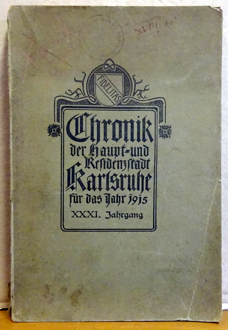 Städt. Archivkommission  Chronik der Haupt- und Residenzstadt Karlsruhe für das Jahr 1915 (XXXI. Jahrgang) 