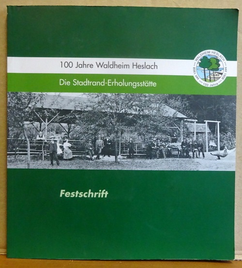 Lutz, Udo und Walter Mann  100 Jahre Waldheim Heslach (Die Stadtrand-Erholungsstätte. Festschrift) 
