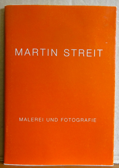 Streit, Martin  Malerei und Fotografie (Ausstellung Kunstverein Unna u.a.) 