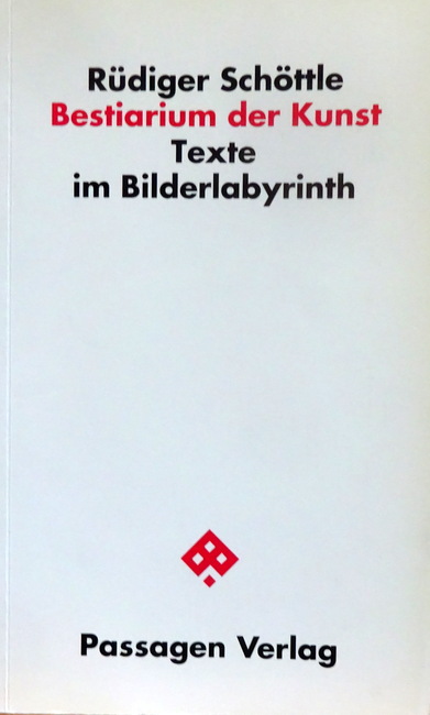 Schöttle, Rüdiger  Bestiarium der Kunst (Texte im Bilderlabyrinth) 