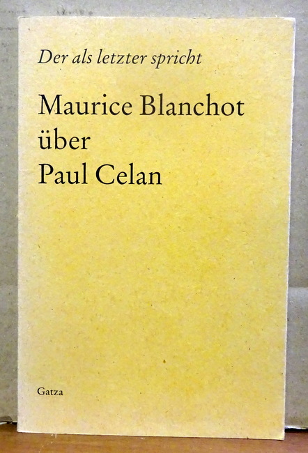 Blanchot, Maurice  Le dernier à parler - Der als letzter spricht (Maurice Blanchot über Paul Celan) 