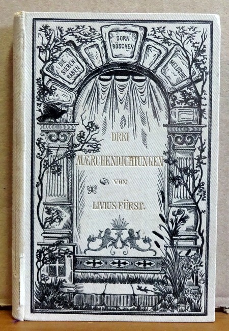 Fürst, Livius  Drei Märchendichtungen (Dornröschen - Die sieben Raben - Melusine) 