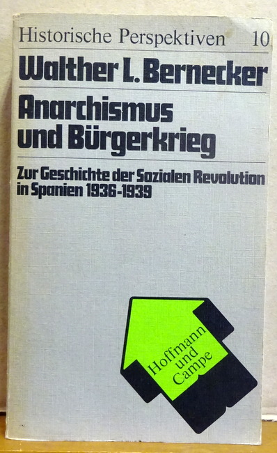 Bernecker, Walther L.  Anarchismus und Bürgerkrieg (Zur Geschichte der Sozialen Revolution in Spanien 1936-1939) 