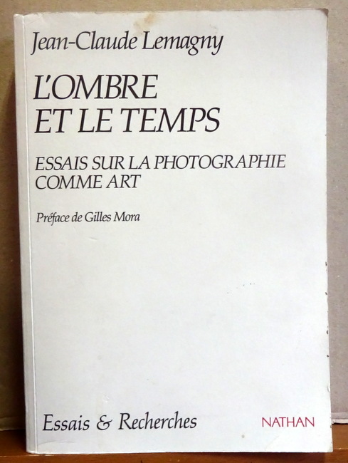 Lemagny, Jean-Claude  L`Ombre et le Temps (Essais sur la photographie comme art) 