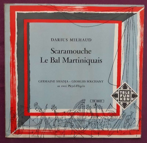 Milhaud, Darius  Scaramouche / le Bal Martinique LP 33 1/3 (Germaine Smadja - Georges Solchany an zwei Pleyel-Flügeln) 