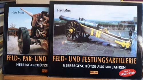 Mehl, Hans  Heeresgeschütze aus 500 Jahren (Band 1: 1450-1920 Feld- und Festungsartillerie; Band 2: 1920 bis 2004. Feld-, PAK- und Flakartillerie) 