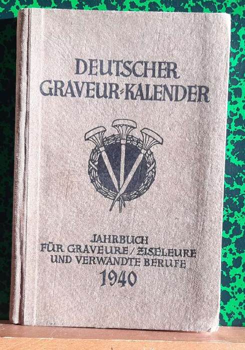 Streubel, Curt  Deutscher Graveur-Kalender 1940 (Jahrbuch für Graveure, Ziseleure und verwandte Berufe) 