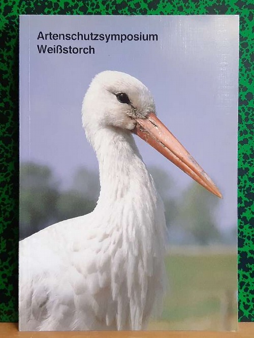 Dt. Bund f. Vogelschutz  Artenschutzsymposium Weißstorch (Des Deutschen Bundes für Vogelschutz, Landesverband Baden-Württemberg e.V. am 28. und 29. Mai 1983 in Bad Buchau am Federsee. Referate und Beiträge) 