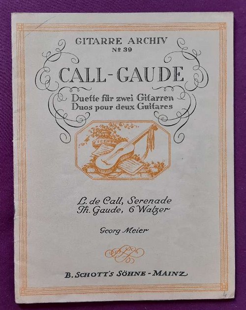 de Call, Leonhard und Th. Gaude  Duette für zwei Gitarren (Leonhard de Call (Serenade op. 39), TH. Gaude (Sechs Walzer) 