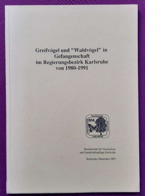 Meyer-Walter, Dieter; Christoph Aly und Karin Hildenbrand  Greifvögel und "Waldvögel" in Gefangenschaft im Regierungsbezirk Karlsruhe von 1980-1991 