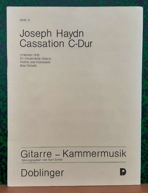 Haydn, Joseph  Cassation C-Dur (Hoboken III:6) für konzertante Gitarre, Violine und Violoncello (Karl Scheit) 