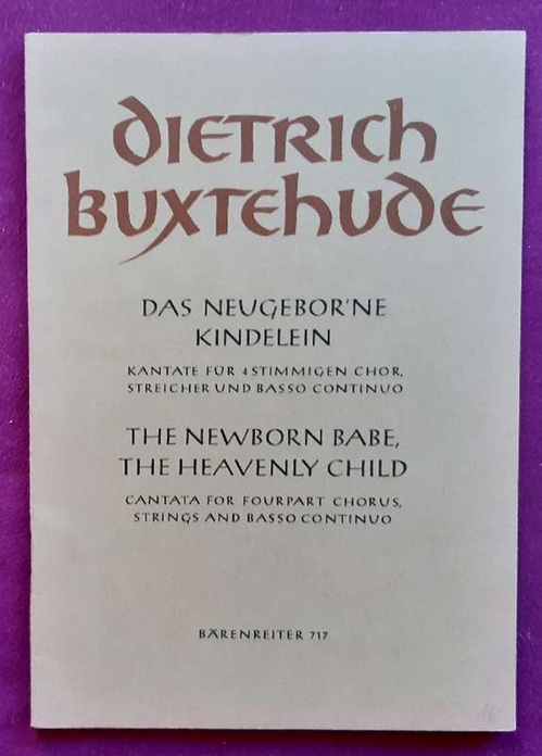 Buxtehude, Dietrich  Das neugebor'ne Kindelein - The newborn babe, the heavenly child (Kantate für 4 stimmigen Chor, Streicher und Basso Continuo) 