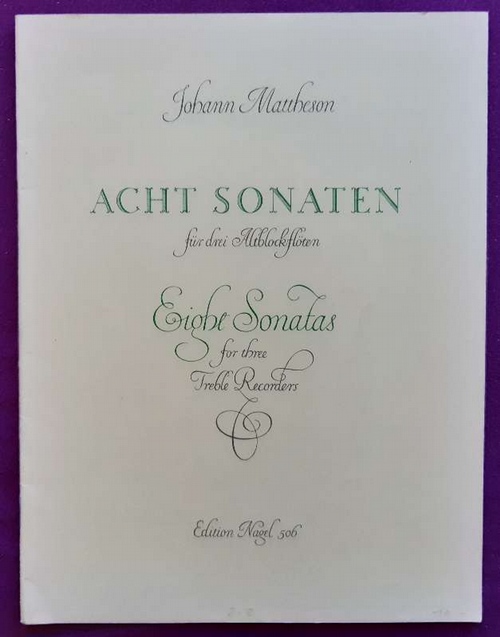 Mattheson, Johann  Acht Sonaten fur drei Altblockfloten / Eight Sonatas for three Treble Recorders (Hg. F.J. Giesbert) 