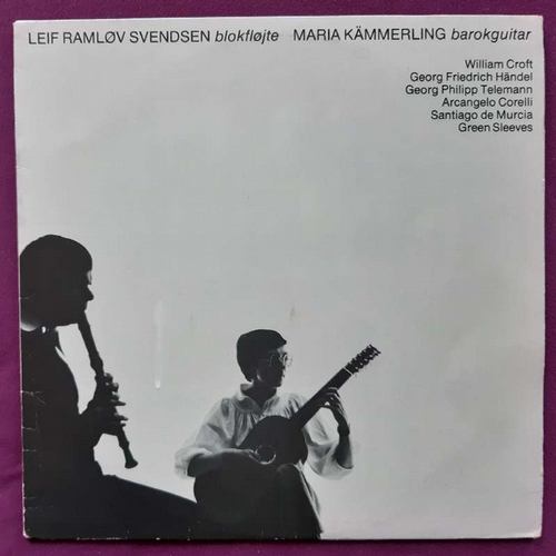 Svendsen, Leif Ramlov und Maria Kämmerling  Blokflojte / barokguitar (Croft, Händel, Telemann, Corelli, de Murcia, Green Sleeves) (LP 33 U/min.) 