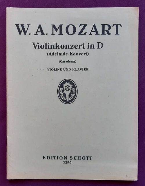Mozart, Wolfgang Amadeus  Violinkonzert in D (Adelaide-Konzert) Versailles 1766 (Erstmalig hg. u. eingerichtet v. Marius Casadeus mit je 3 Kadenzen v. Paul Hindemith und Max Kaempfert; KLAVIERAUSZUG) 