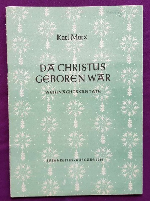 Marx, Karl  Da Christus geboren war (Weihnachtskantate über eine alte Weise für Altstimme, Flöte, Geige, Gambe (oder Violincello) und Cembalo (oder Orgel, oder Klavier) 