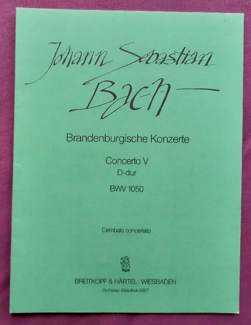 Bach, Johann Sebastian  Brandenburgische Konzerte. Concerto V, D-Dur / D Major BWV 1050 (Cembalo concertato) 