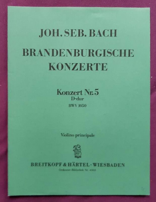 Bach, Johann Sebastian  Brandenburgische Konzerte. Konzert Nr. 5, D-Dur BWV 1050 (Violino Principale) 