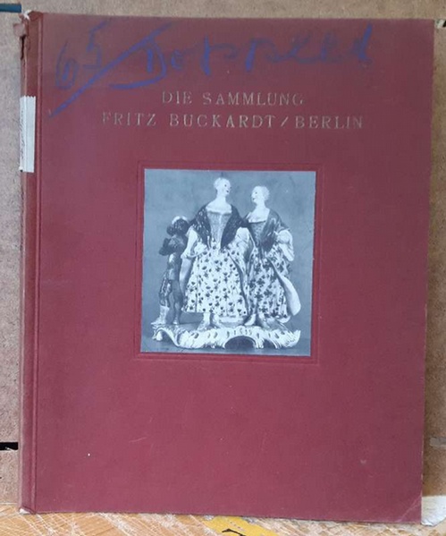Cassirer und Helbing  Die Sammlung Fritz Buckhardt / Berlin (Auktionskatalog: Deutsches und Ausländisches Porzellan, Deutsche Fayencen und Steingut; vom 5.-9.12. (1925) (Einleitung Otto von Falke) 
