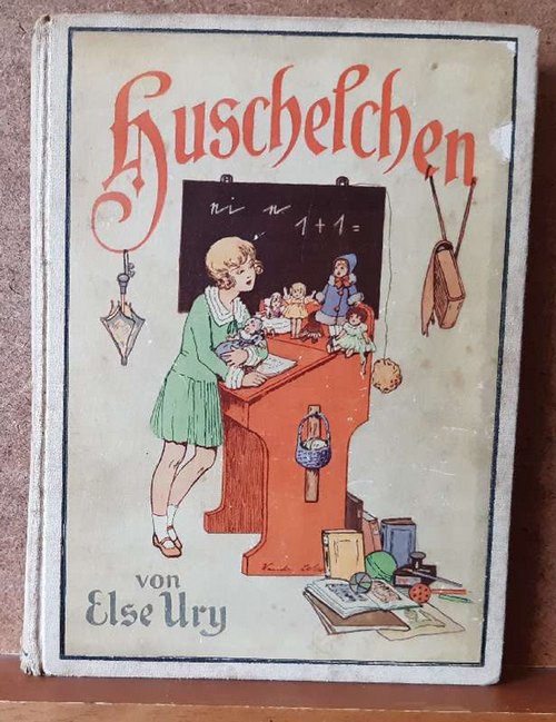 Ury, Else  Huschelchen und andere Schulmädelgeschichten (Erzählungen für Mädchen von 8 - 12 Jahren) 