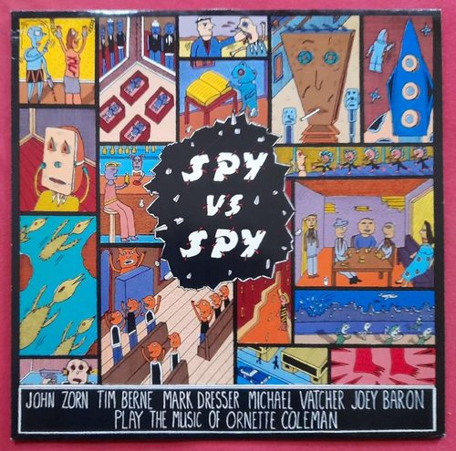 Zorn, John  Spy vs. Spy LP 33 U/min (John Zorn, Tim Berne, Mark Dresser, Michael Vatcher, Joey Baron play the Music of Ornette Coleman) 